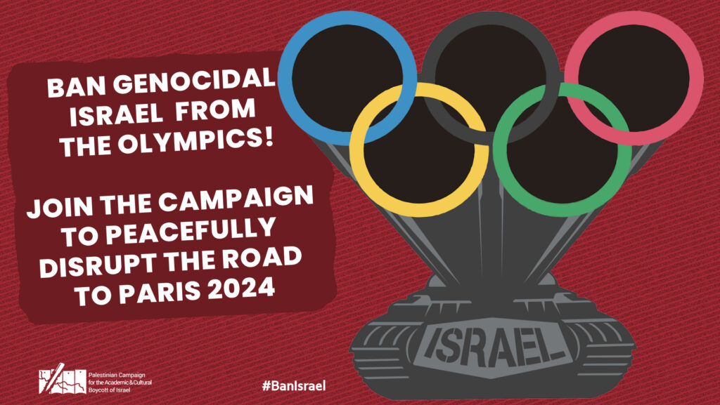 Ban genocidal Israel from the Olympics!Join the campaign to peacefully distrupt the road to Paris 2024