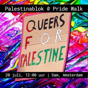 Palestinablok @Pride Walk 20 juli. Om 12 uur op de Dam. Sopt Pinkwashing van Pride!