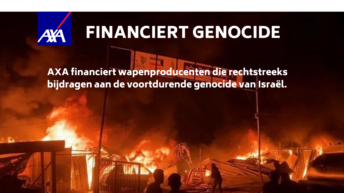 Foto van brandend Tel El Sultan, Rafah, Gaza. Daarop de tekst "AXA FINANCIERT GENOCIDE.  AXA financiert wapenproducenten die rechtstreeks bijdragen aan de voortdurende genocide van Israël." Axa speelt vuil spel.