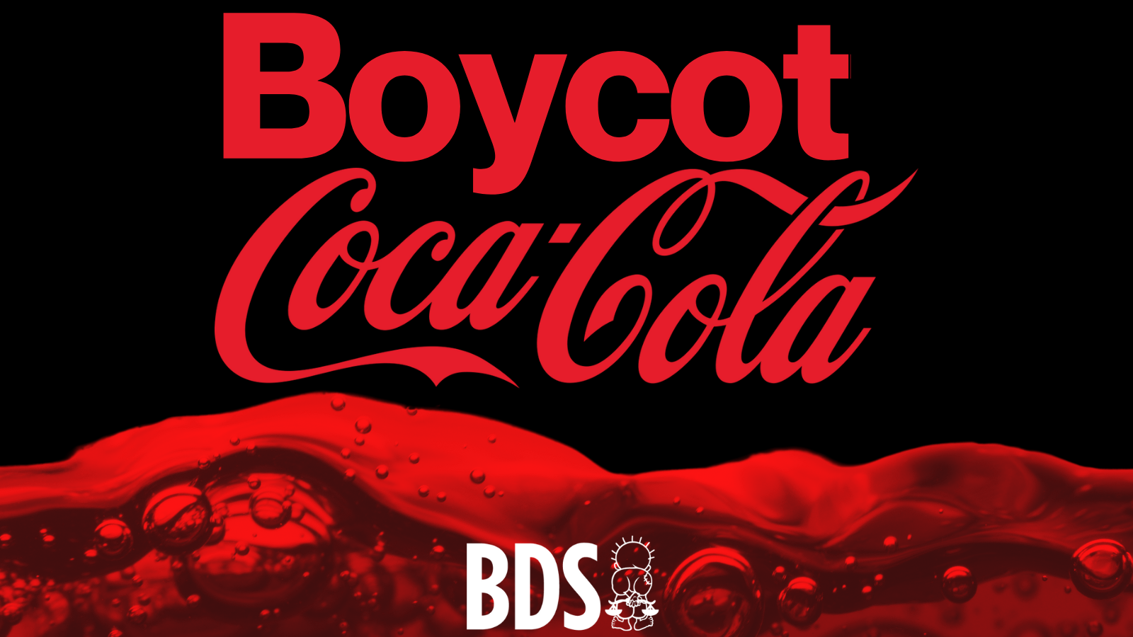 "Boycot Coca Cola" in rood op zwarte achtergrond, met bverbeeldinjg van schuimende drank en het Handala BDS logo onderaan